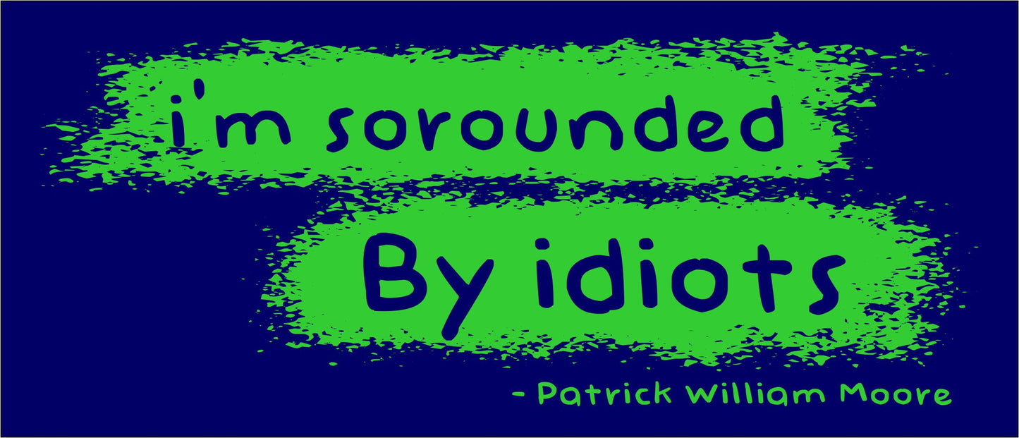 Surrounded By Idiots Bumper Sticker